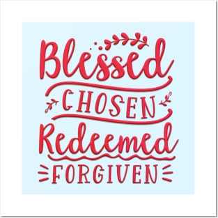 Blessed Chosen Redeemed Forgiven Posters and Art